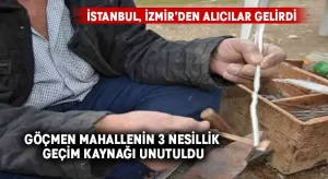 Göçmen mahallenin 3 nesillik geçim kaynağı unutuldu