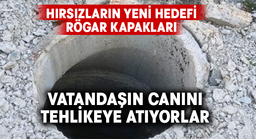 Hırsızların yeni hedefi rögar kapakları.. Vatandaşı tehlikeye atıyorlar!