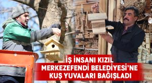 İş İnsanı Kızıl Merkezefendi Belediyesi’ne Kuş Yuvaları Bağışladı