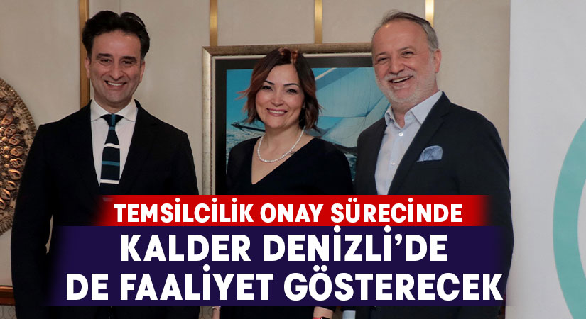 KalDer Denizli’de de faaliyet gösterecek