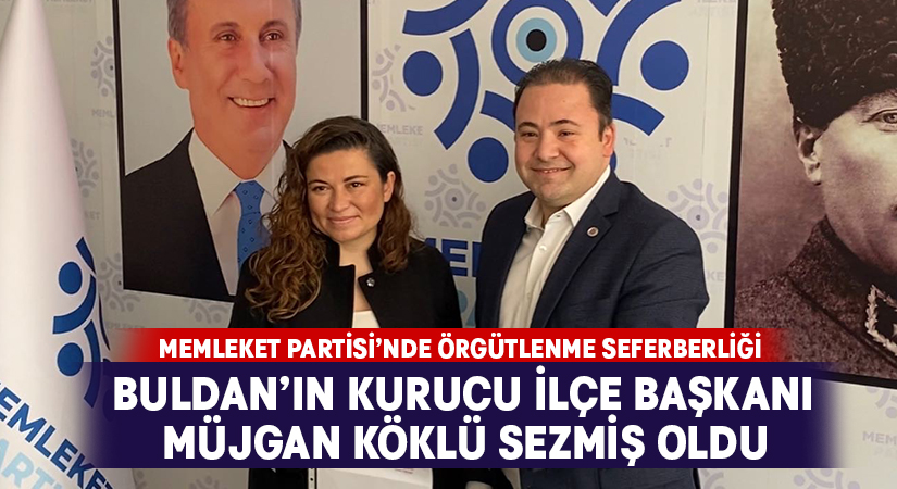 Memleket Partisi’nde örgütlenme seferberliği.. Buldan’ın kurucu ilçe başkanı Müjgan Köklü Sezmiş oldu