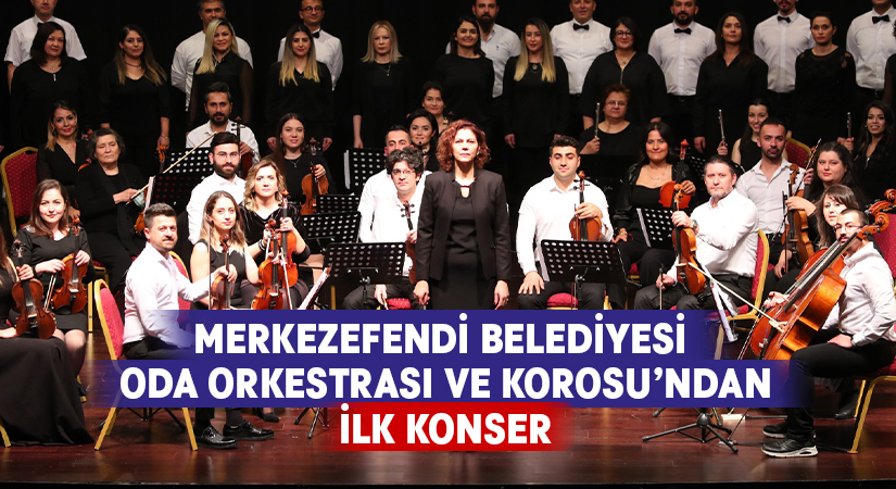 Merkezefendi Belediyesi Oda Orkestrası ve Korosu’ndan İlk Konser