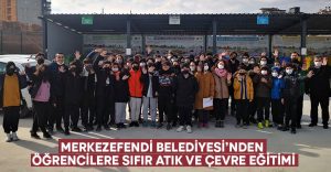 Merkezefendi Belediyesi’nden öğrencilere sıfır atık ve çevre eğitimi