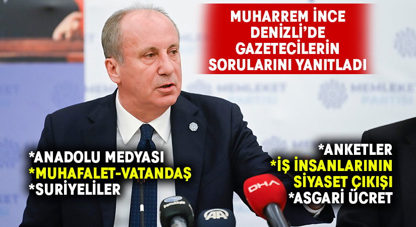 Muharrem İnce Denizli’de gazetecilerin sorularını yanıtladı