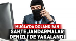 Sahte jandarmalar Denizli’de yakalandı