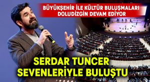 Serdar Tuncer Denizli’de sevenleriyle buluştu