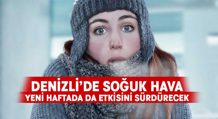 Soğuk hava Denizli’de etkisini sürdürecek