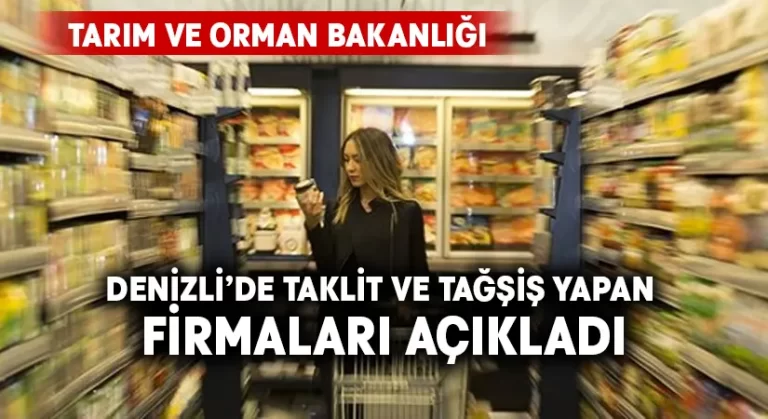 Tarım ve Orman Bakanlığı Denizli’de taklit ve tağşiş yapan firmaları açıkladı