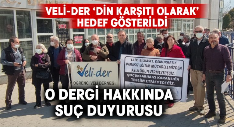 Veli-Der, din karşıtı olarak hedef gösterildi.. O dergi hakkında suç duyurusu