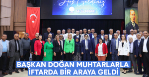 Başkan Doğan Muhtarlarla İftarda Bir Araya Geldi