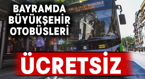 Büyükşehir otobüsleri bayramda ücretsiz