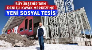 Büyükşehir’den Denizli Kayak Merkezi’ne yeni sosyal tesis