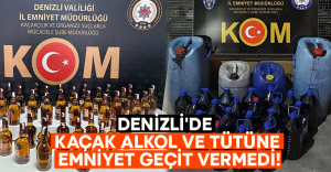 Denizli’de kaçak alkol ve tütüne emniyet geçit vermedi!