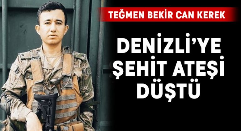 Denizli’ye şehit ateşi düştü! Teğmen Bekir Can Kerek şehit oldu