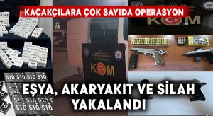 Eşya, akaryakıt ve silah kaçakçılarına operasyon