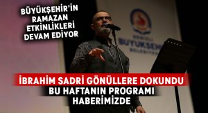 İbrahim Sadri gönüllere dokundu