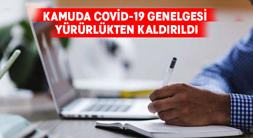 Kamuda Covid-19 Genelgesi yürürlükten kaldırıldı