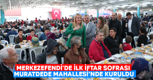 Merkezefendi’de ilk iftar sofrası Muratdede Mahallesi’nde kuruldu!