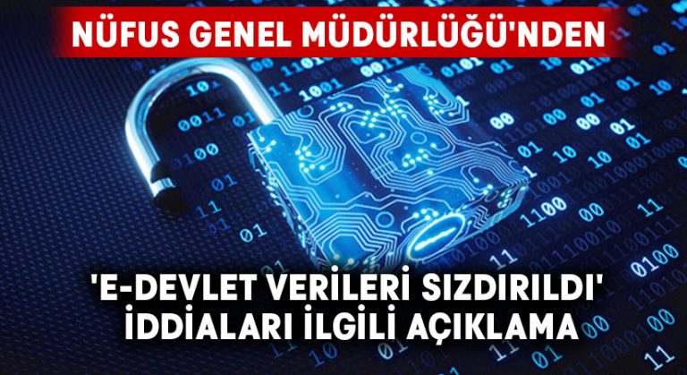 Nüfus Genel Müdürlüğü’nden ‘E-Devlet verileri sızdırıldı’ iddiaları ilgili açıklama