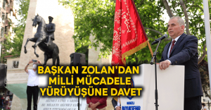 Başkan Zolan’dan Milli Mücadele Yürüyüşüne davet