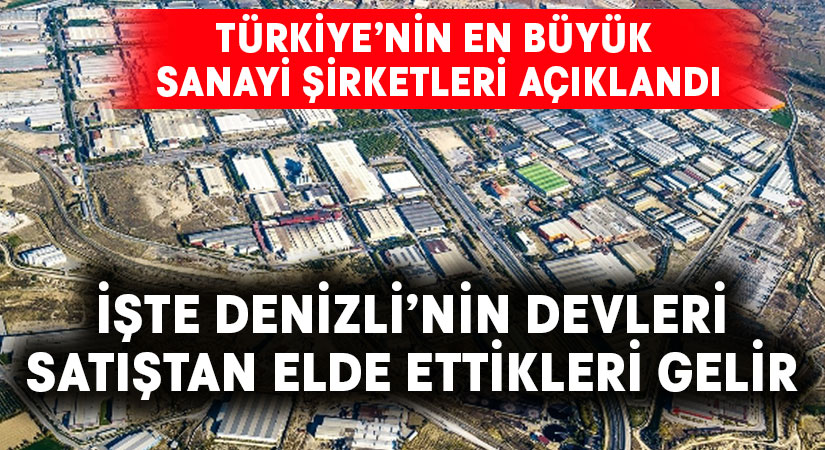 Türkiye’nin 500 Büyük Sanayi Kuruluşu’ndaki Denizlili Şirketler Belli Oldu