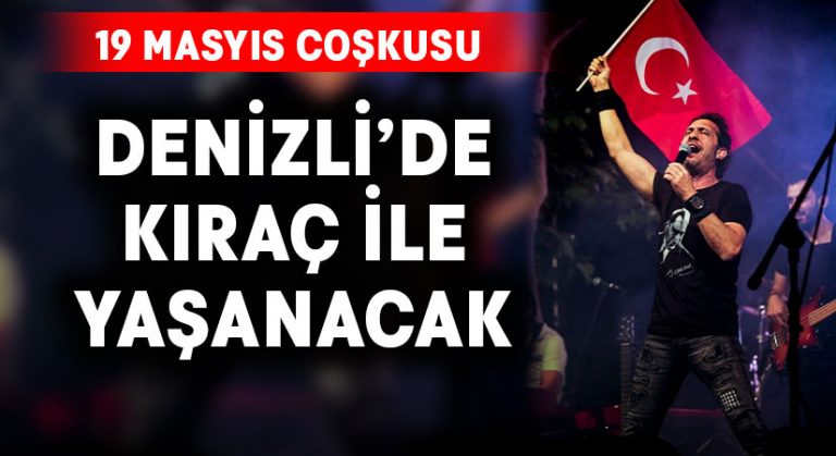 Denizli, 19 Mayıs coşkusunu Kıraç ile yaşayacak