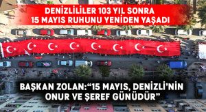 <strong></noscript>Denizlililer 103 yıl sonra 15 Mayıs ruhunu yeniden yaşadı</strong>