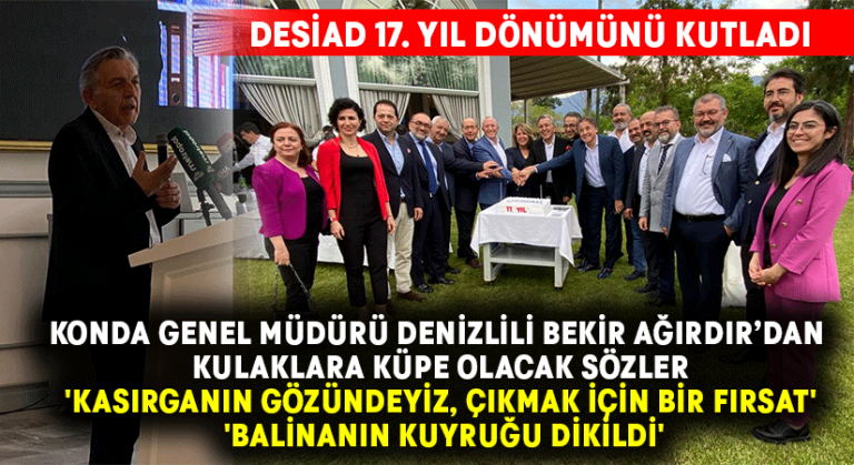 DESİAD 17. Yıldönümünü Kutladı.. Bekir Ağırdır’ın sözleri kulaklara küpe oldu