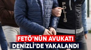 FETÖ’nün avukatı Denizli’de yakalandı