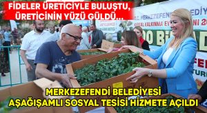 Fideler üreticiyle buluştu, üreticinin yüzü güldü… Merkezefendi Belediyesi Aşağışamlı Sosyal Tesisi hizmete açıldı