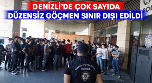 Denizli’de çok sayıda düzensiz göçmen sınır dışı edildi