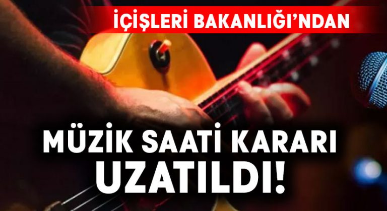 İçişleri Bakanlığı’ndan müzik saati kararı!