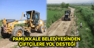 Pamukkale Belediyesinden Çiftçilere Yol Desteği