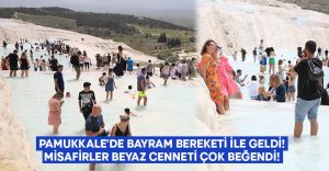 Pamukkale’de bayram bereketi ile geldi!