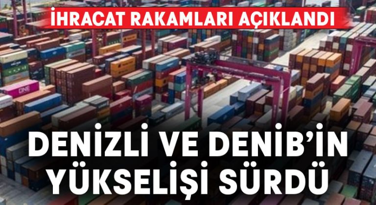 Denizli ve DENİB ihracatı artışını sürdürdü