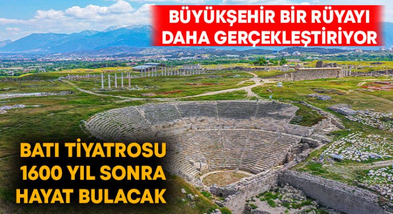 Batı Tiyatrosu 1600 yıl sonra Büyükşehir ile hayat bulacak