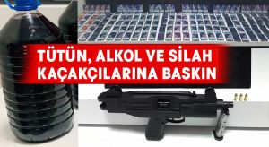 Tütün, alkol ve silah kaçakçılarına baskın