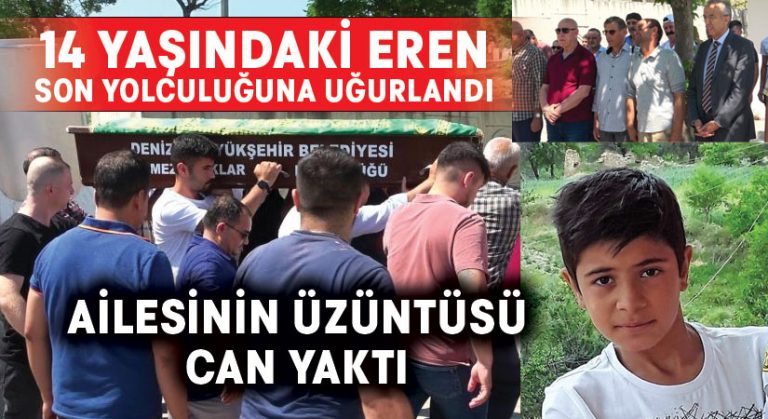 14 yaşındaki Eren son yolculuğuna uğurlandı