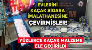 Evlerini kaçak sigara imalathanesine çeviren şahıslar yakalandı