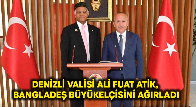 Vali Atik, Bangladeş Büyükelçisini ağırladı