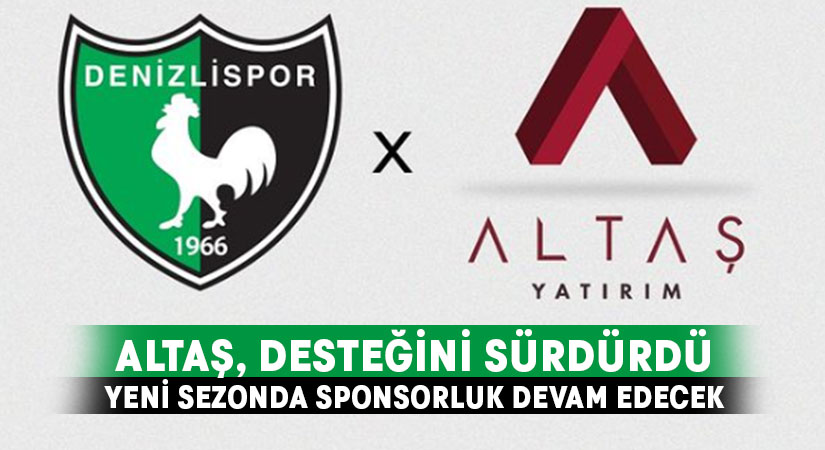 Altaş, Denizlispor’a desteğini sürdürdü