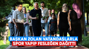 Başkan Zolan vatandaşlarla spor yapıp fesleğen dağıttı