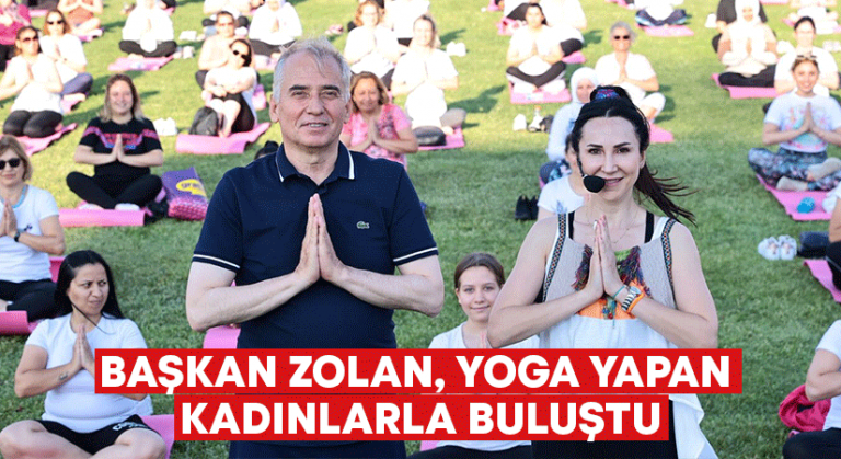 Başkan Zolan, yoga yapan kadınlarla buluştu!