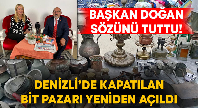 Başkan Doğan sözünü tuttu! Denizli’de kapatma kararı verilen bit pazarı yeniden açıldı