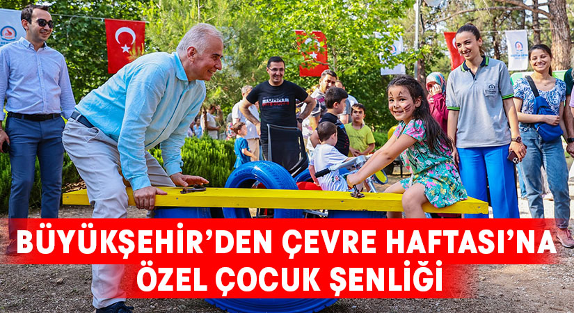 Büyükşehir’den Çevre Haftası’na özel çocuk şenliği