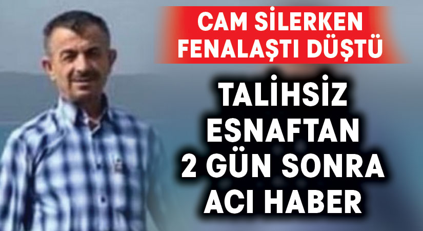 Cam silerken düşen esnaf hayatını kaybetti