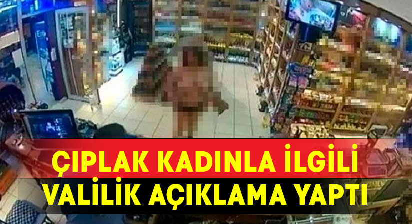 Çıplak kadınla ilgili Denizli Valiliği’nden açıklama