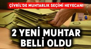 Çivril’de 2 yeni muhtar seçildi