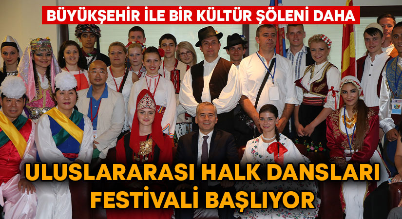 Denizli’de Uluslararası Halk Dansları Festivali başlıyor