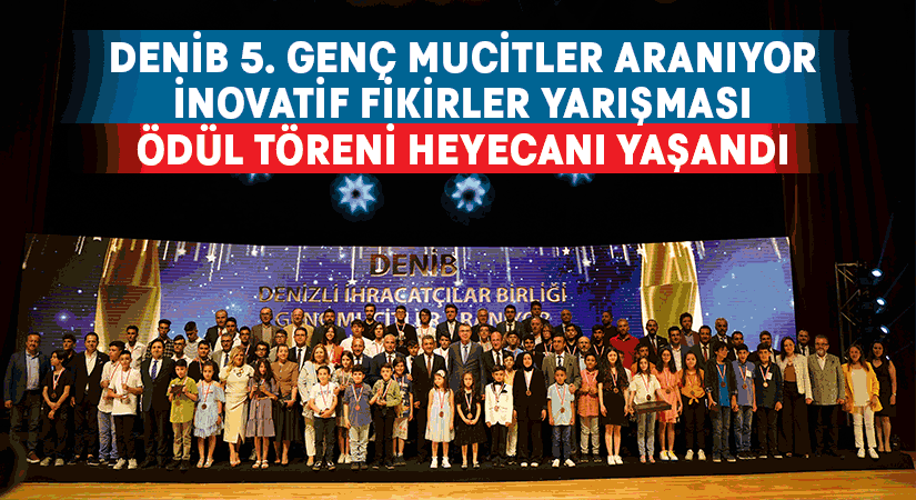 DENİB 5. Genç Mucitler Aranıyor İnovatif Fikirler Yarışması Ödül Töreni Heyecanı Yaşandı